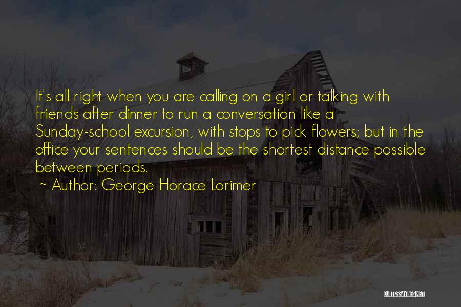 Distance With Friends Quotes By George Horace Lorimer