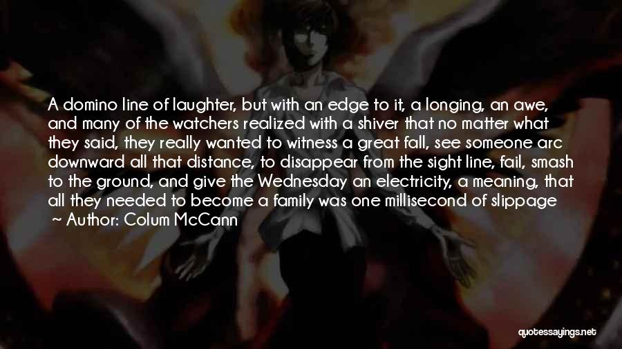 Distance Yourself From Family Quotes By Colum McCann