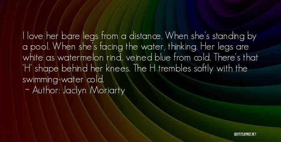 Distance Yourself From Someone You Love Quotes By Jaclyn Moriarty