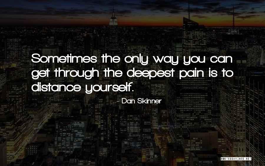 Distance Yourself Quotes By Dan Skinner