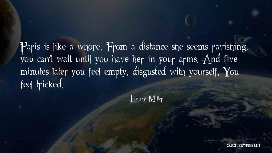 Distance Yourself Quotes By Henry Miller