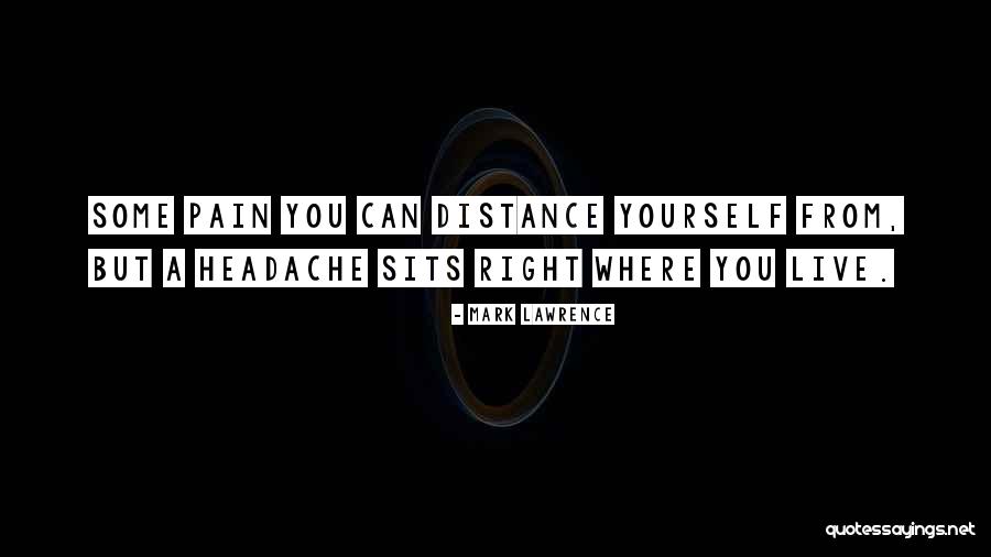 Distance Yourself Quotes By Mark Lawrence