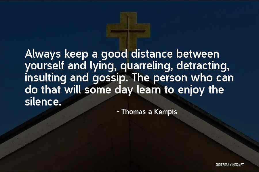 Distance Yourself Quotes By Thomas A Kempis Distance Yourself Quotes By Thomas A Kempis