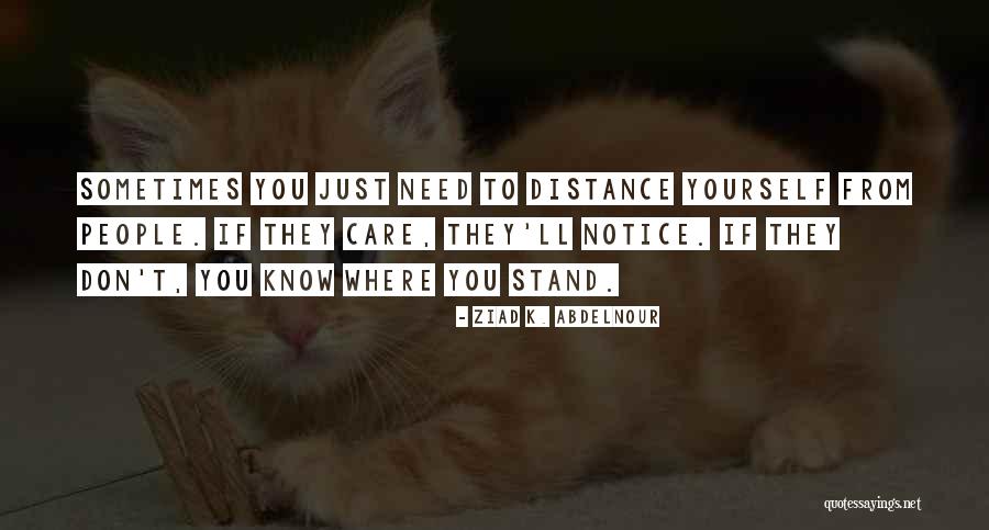 Distance Yourself Quotes By Ziad K. Abdelnour Distance Yourself Quotes By Ziad K. Abdelnour