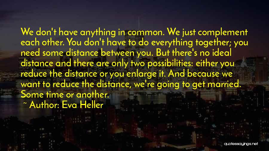 Distances Between Us Quotes By Eva Heller