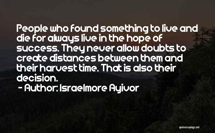 Distances Between Us Quotes By Israelmore Ayivor