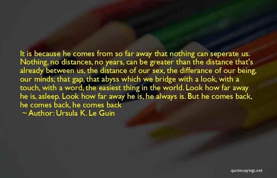 Distances Between Us Quotes By Ursula K. Le Guin