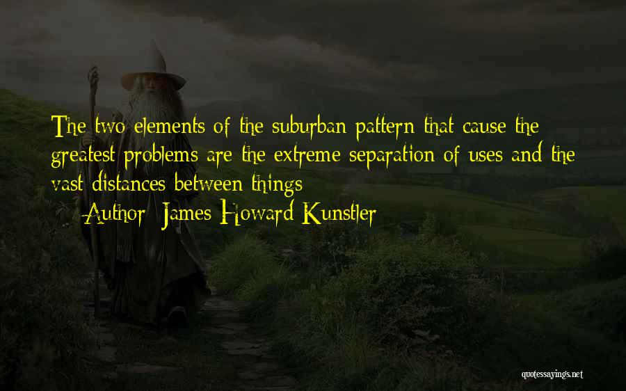 Distances Quotes By James Howard Kunstler