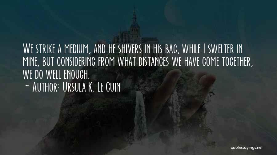 Distances Quotes By Ursula K. Le Guin