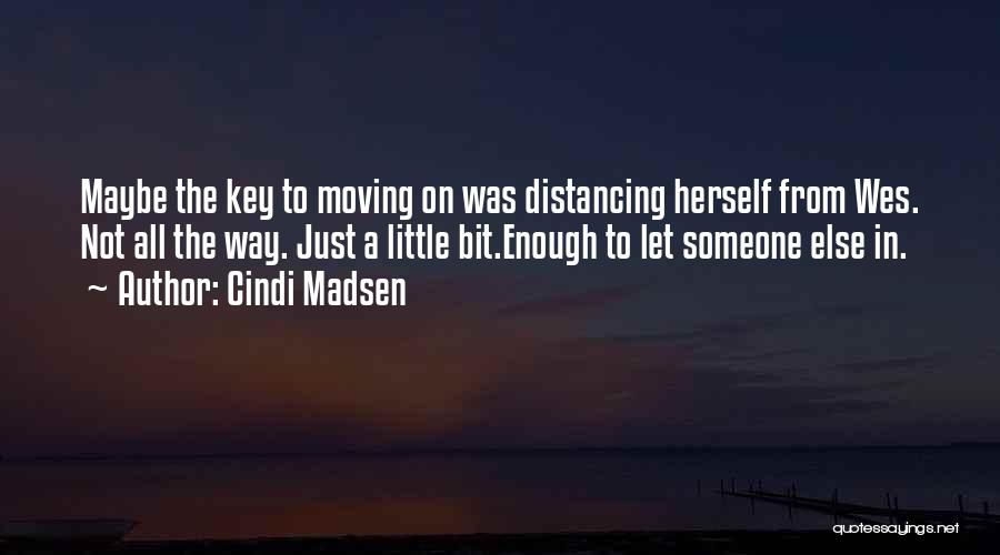 Distancing From Someone Quotes By Cindi Madsen