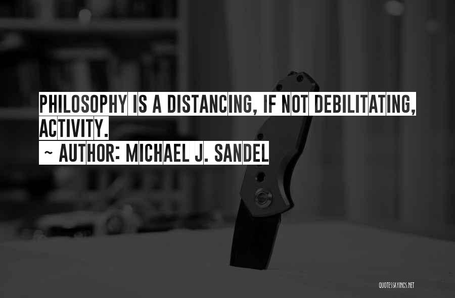 Distancing Myself From Him Quotes By Michael J. Sandel