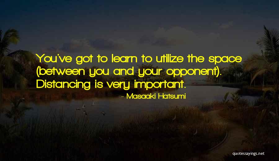Distancing Quotes By Masaaki Hatsumi Distancing Quotes By Masaaki Hatsumi
