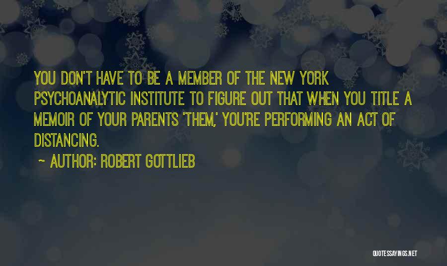 Distancing Quotes By Robert Gottlieb