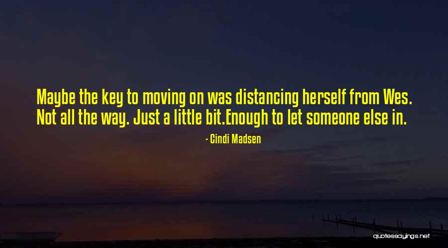 Distancing Yourself Quotes By Cindi Madsen Distancing Yourself Quotes By Cindi Madsen
