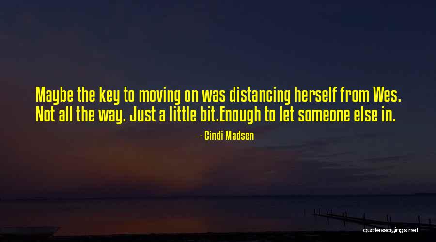 Distancing Yourself Quotes By Cindi Madsen