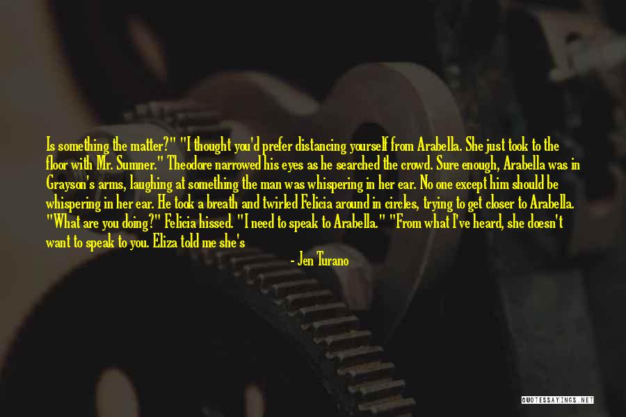 Distancing Yourself Quotes By Jen Turano Distancing Yourself Quotes By Jen Turano