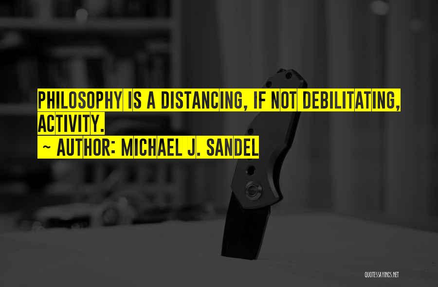 Distancing Yourself Quotes By Michael J. Sandel