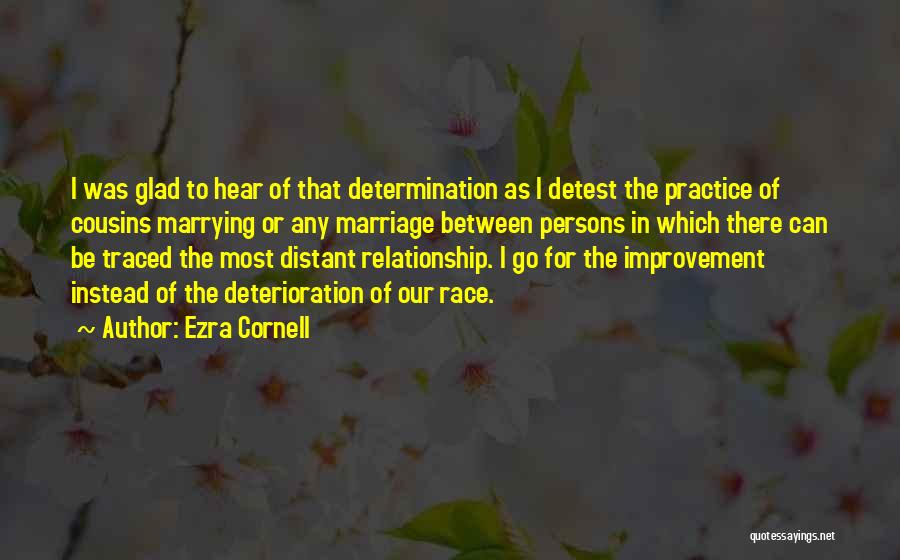 Distant Cousins Quotes By Ezra Cornell