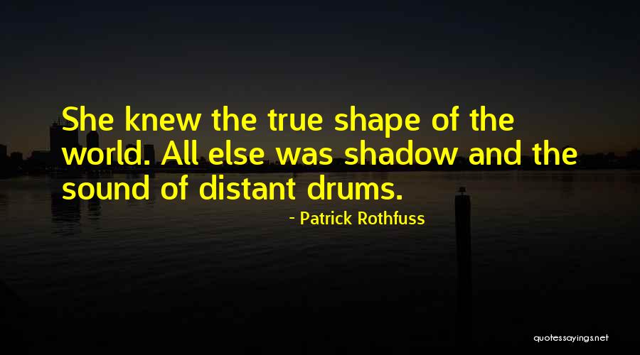 Distant Drums Quotes By Patrick Rothfuss