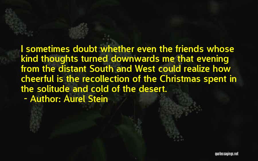 Distant Friends Quotes By Aurel Stein