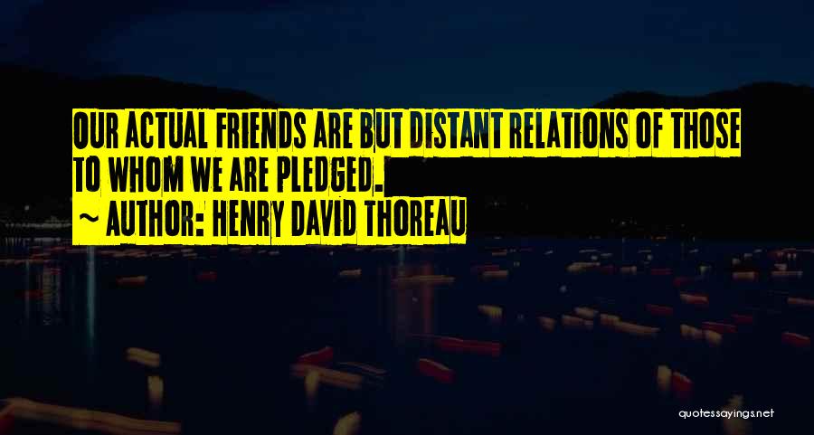 Distant Friends Quotes By Henry David Thoreau