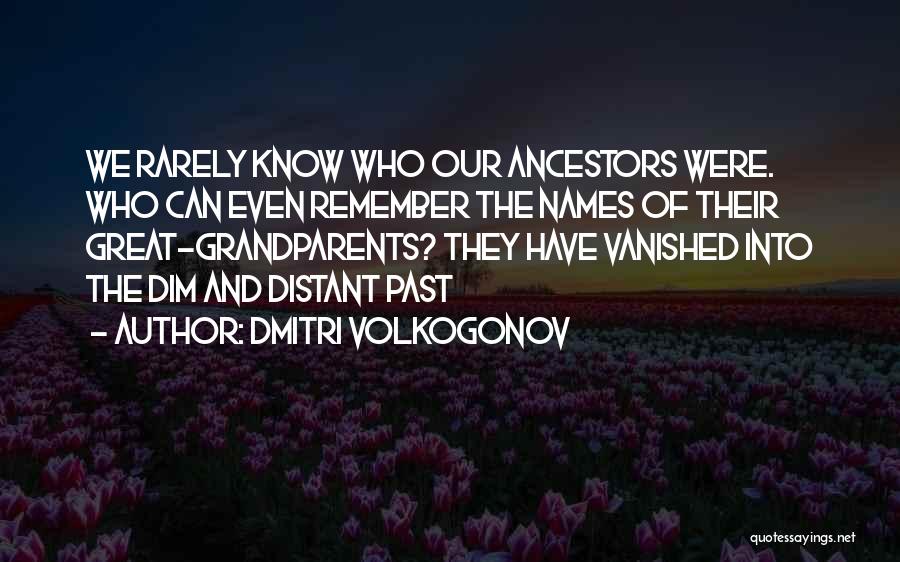 Distant Grandparents Quotes By Dmitri Volkogonov