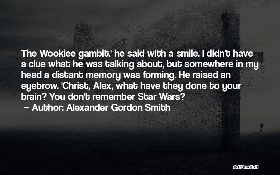 Distant Memory Quotes By Alexander Gordon Smith