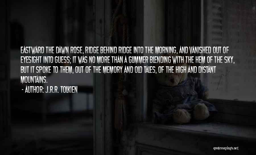 Distant Memory Quotes By J.R.R. Tolkien