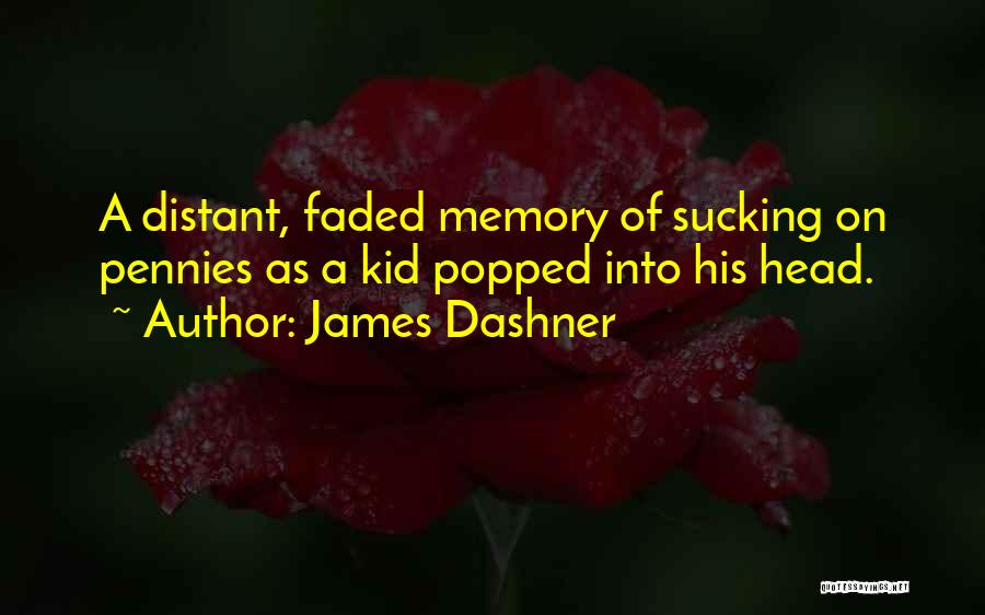 Distant Memory Quotes By James Dashner
