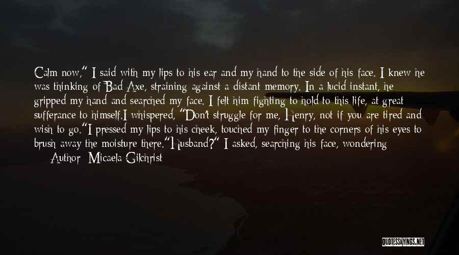 Distant Memory Quotes By Micaela Gilchrist