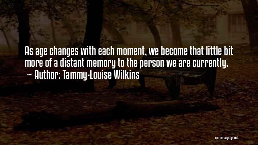 Distant Memory Quotes By Tammy-Louise Wilkins