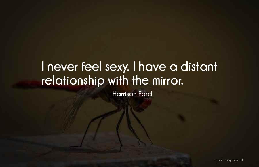 Distant Relationship Quotes By Harrison Ford Distant Relationship Quotes By Harrison Ford