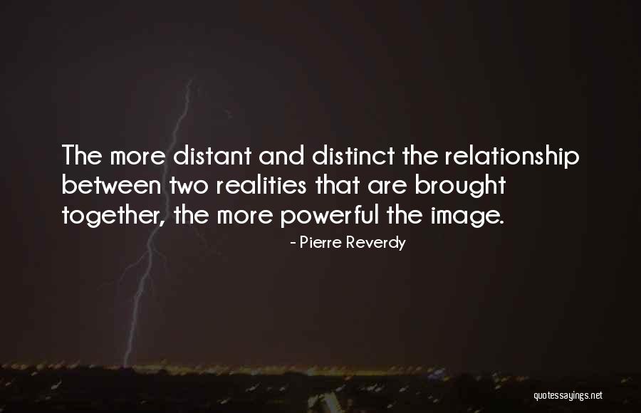 Distant Relationship Quotes By Pierre Reverdy Distant Relationship Quotes By Pierre Reverdy