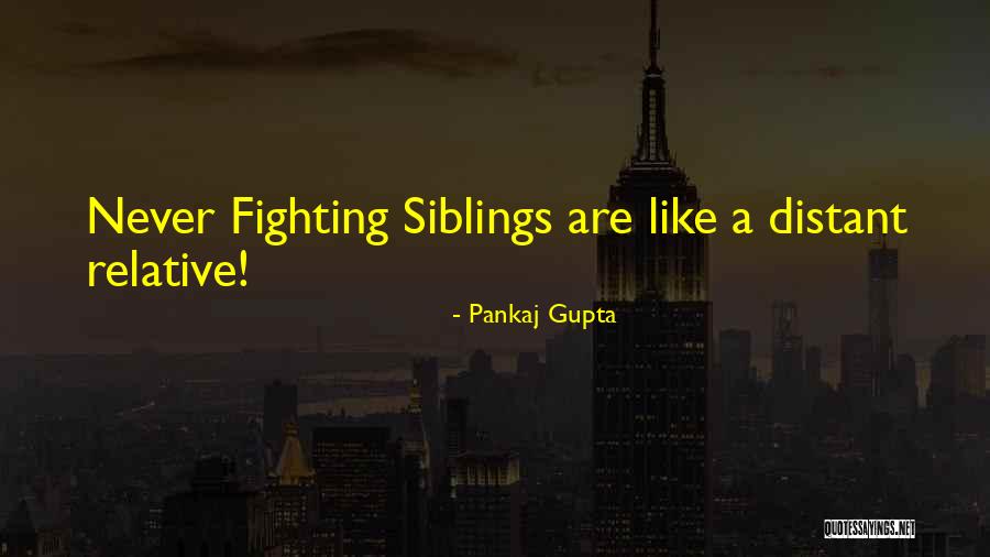Distant Relative Quotes By Pankaj Gupta