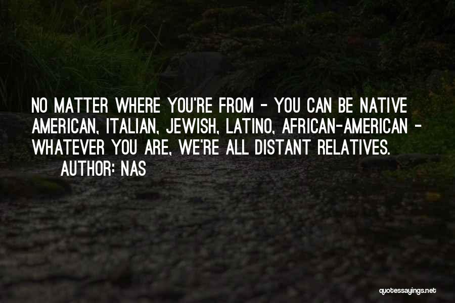 Distant Relatives Quotes By Nas