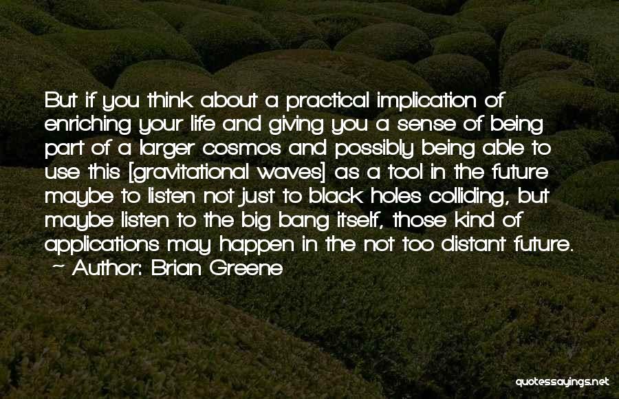 Distant Waves Quotes By Brian Greene