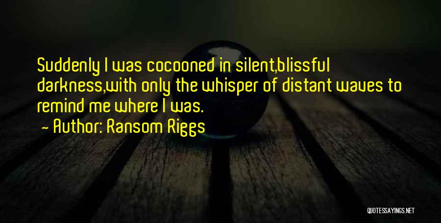 Distant Waves Quotes By Ransom Riggs