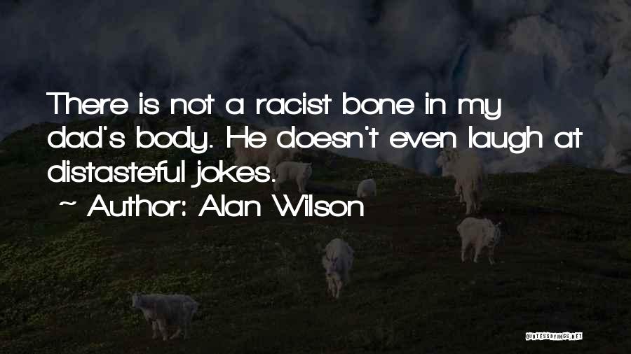 Distasteful Quotes By Alan Wilson