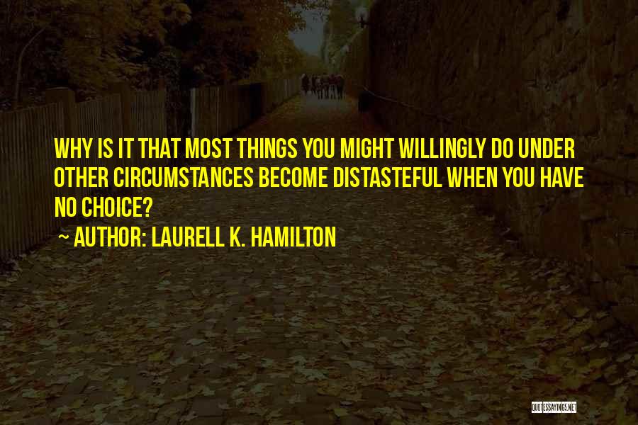 Distasteful Quotes By Laurell K. Hamilton