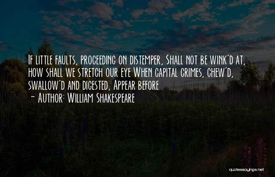 Distemper Quotes By William Shakespeare