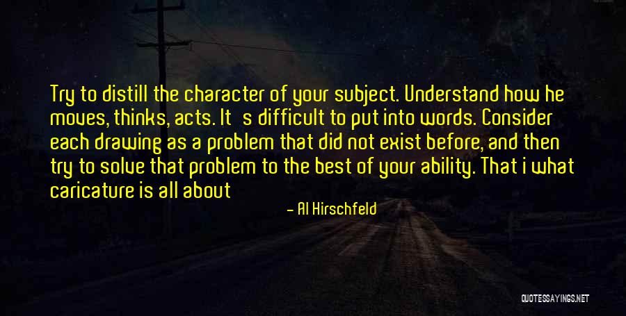 Distill Quotes By Al Hirschfeld Distill Quotes By Al Hirschfeld