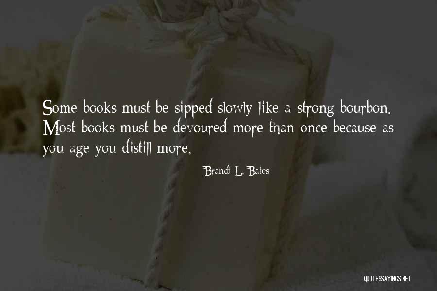 Distill Quotes By Brandi L. Bates Distill Quotes By Brandi L. Bates