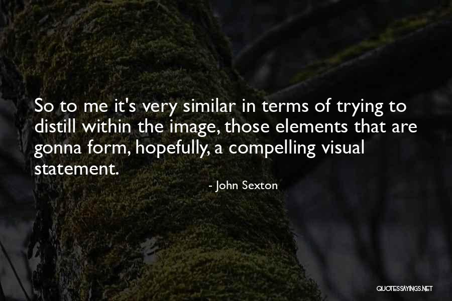 Distill Quotes By John Sexton Distill Quotes By John Sexton
