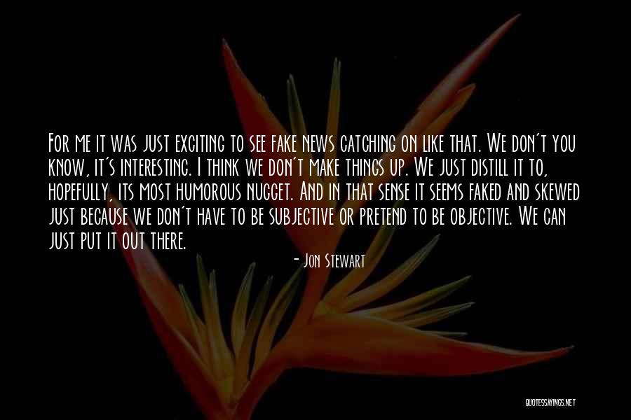 Distill Quotes By Jon Stewart Distill Quotes By Jon Stewart