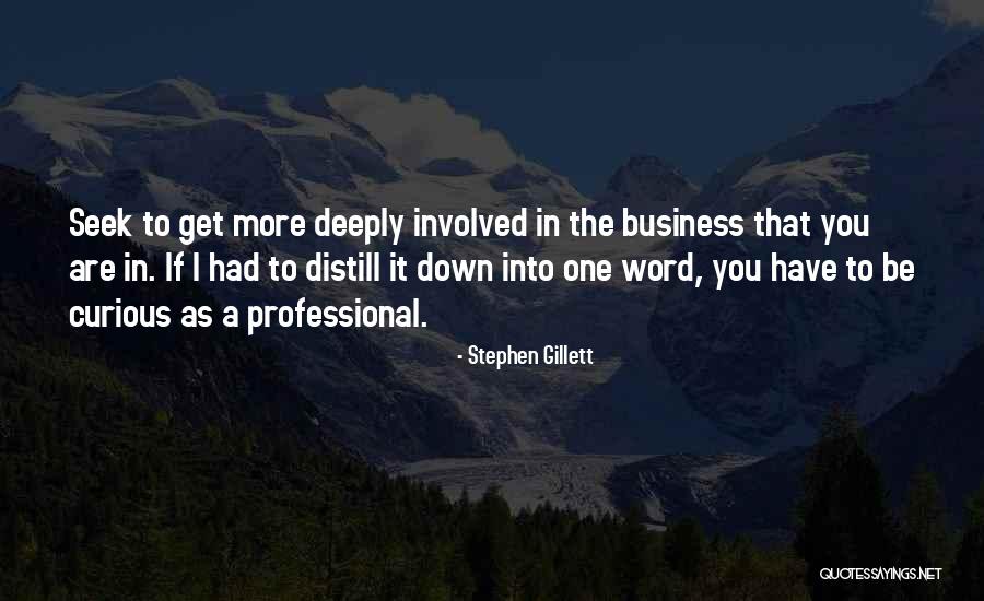 Distill Quotes By Stephen Gillett Distill Quotes By Stephen Gillett