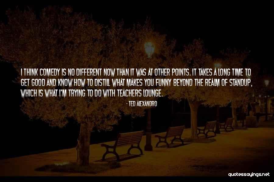 Distill Quotes By Ted Alexandro Distill Quotes By Ted Alexandro