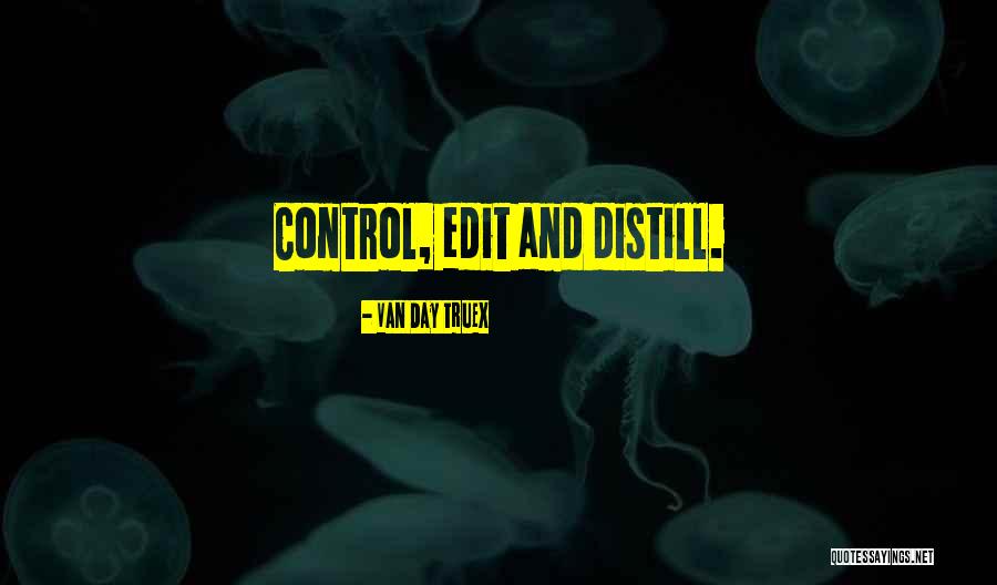 Distill Quotes By Van Day Truex Distill Quotes By Van Day Truex