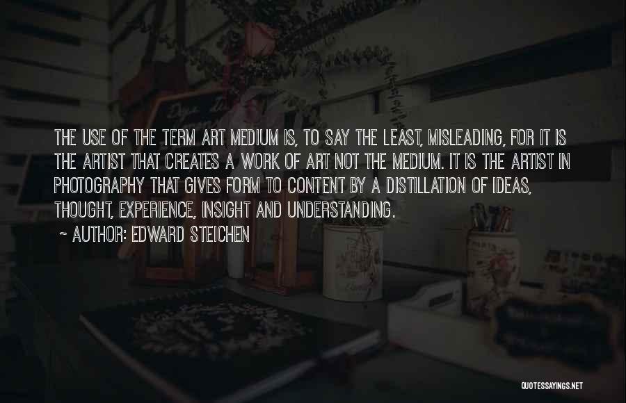 Distillation Quotes By Edward Steichen