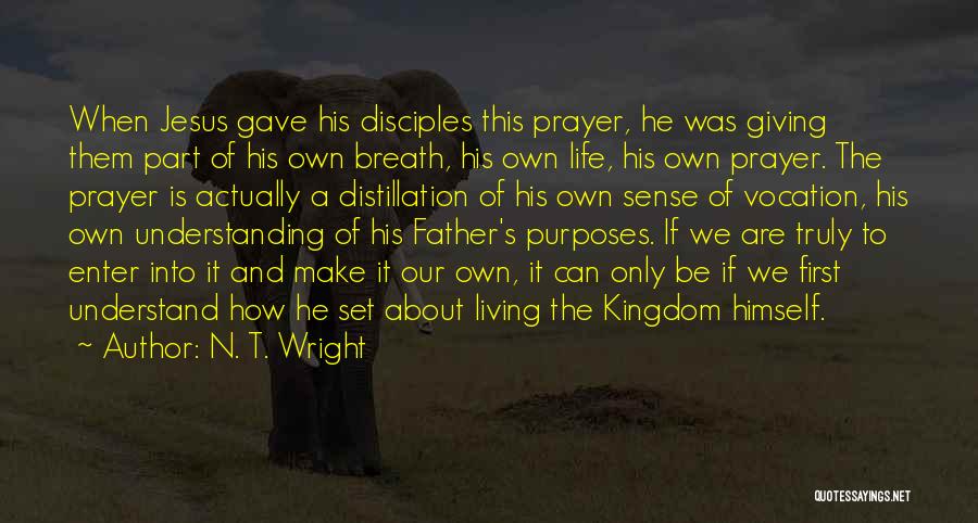 Distillation Quotes By N. T. Wright