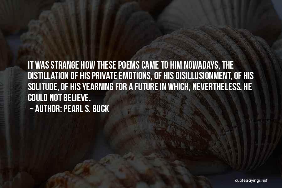 Distillation Quotes By Pearl S. Buck